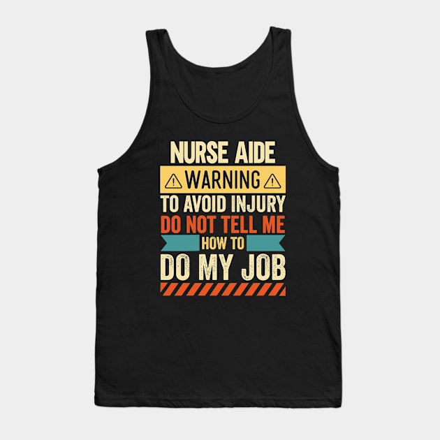 Nurse Aide Warning Tank Top by Stay Weird